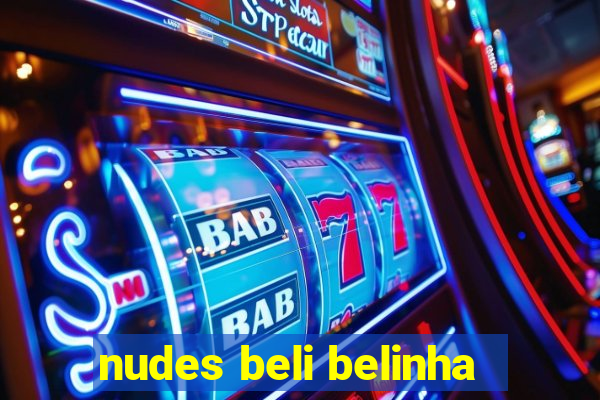 nudes beli belinha